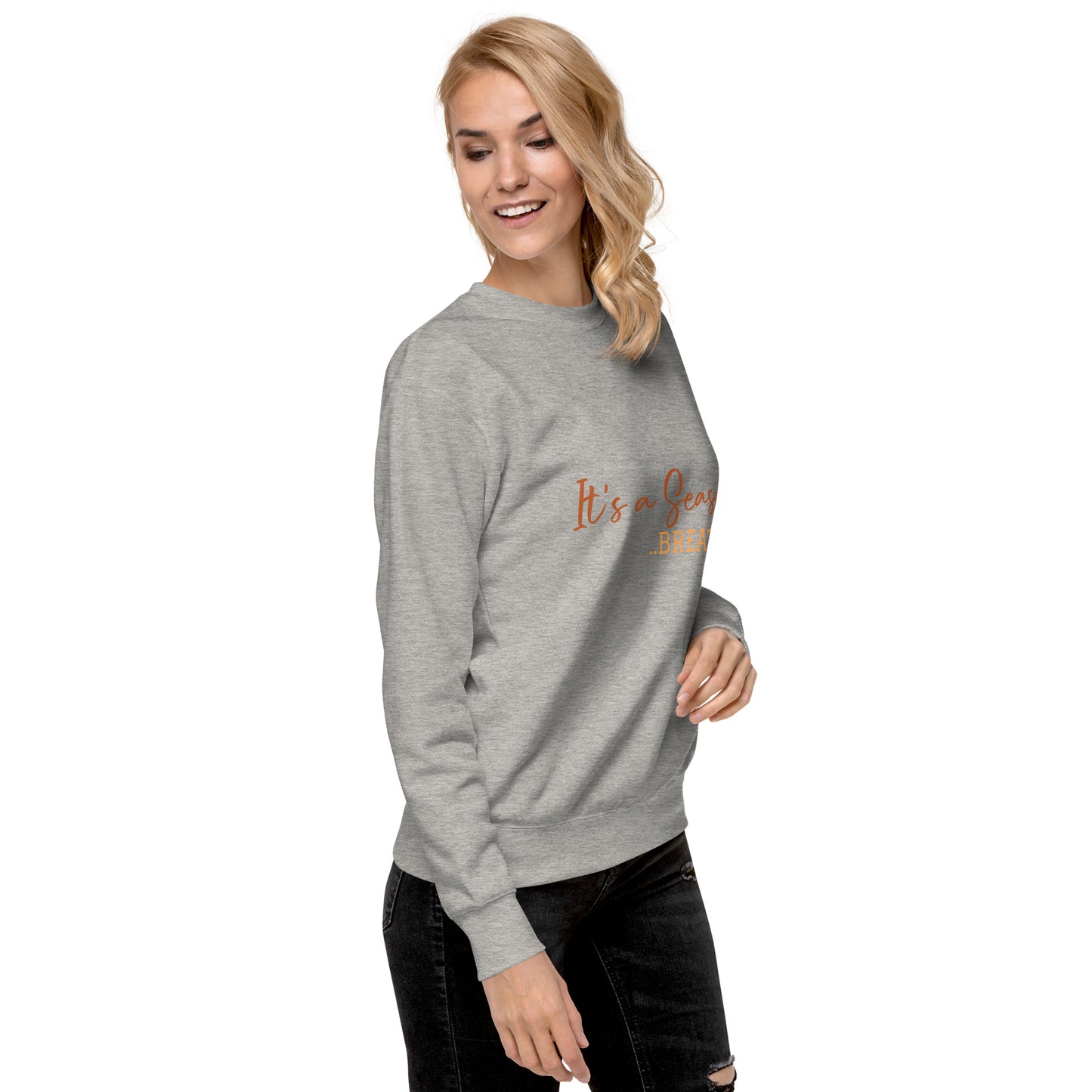 It's a Season - Unisex Premium Sweatshirt