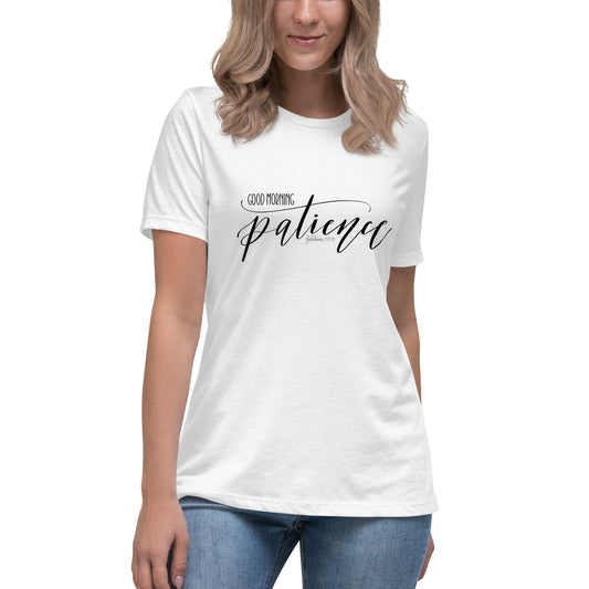 Good Morning Patience - Women's Relaxed T-Shirt